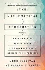 Cover of The Mathematical Corporation: Where Machine Intelligence and Human Ingenuity Achieve the Impossible